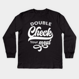 Double Check Your Meal | Lettering Vibe Kids Long Sleeve T-Shirt